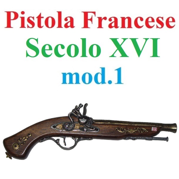 Pistola francese ad acciarino sedicesimo secolo modello 1 - replica storica inerte di pistola francese a pietra focaia del xvi secolo da collezione - prodotta in italia.